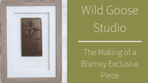 wild goose studio making blarney exclusive piece