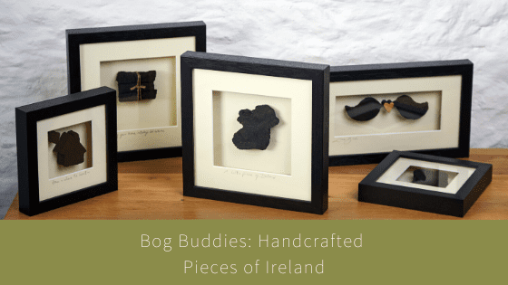 Bog Buddies: Handcrafted Pieces of Ireland